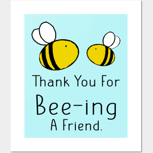 Cute Wholesome Bee Thank You For Being A Friend Posters and Art